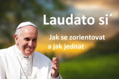 Jak se zorientovat a jak jednat? Zveme Vás na páté setkání nad encyklikou Laudato si´