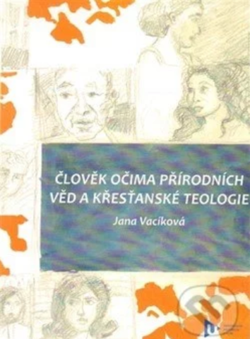 Jana Vacíková: Člověk očima přírodních věd a křesťanské teologie