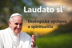 Jaký je vztah mezi ekologickou výchovou a spiritualitou? Zveme Vás na závěrečné setkání nad encyklikou Laudato si´